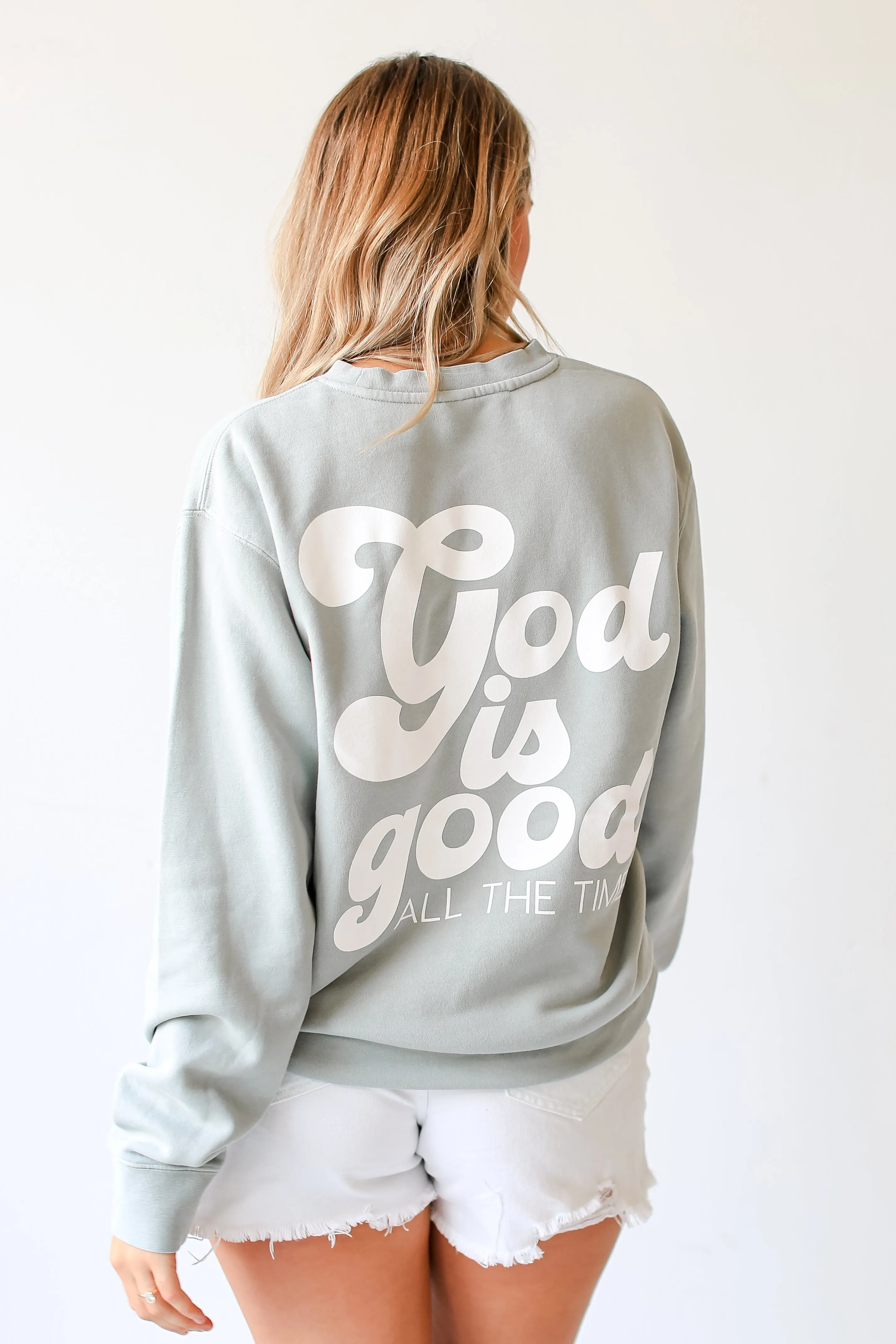 Sage God Is Good All The Time Sweatshirt